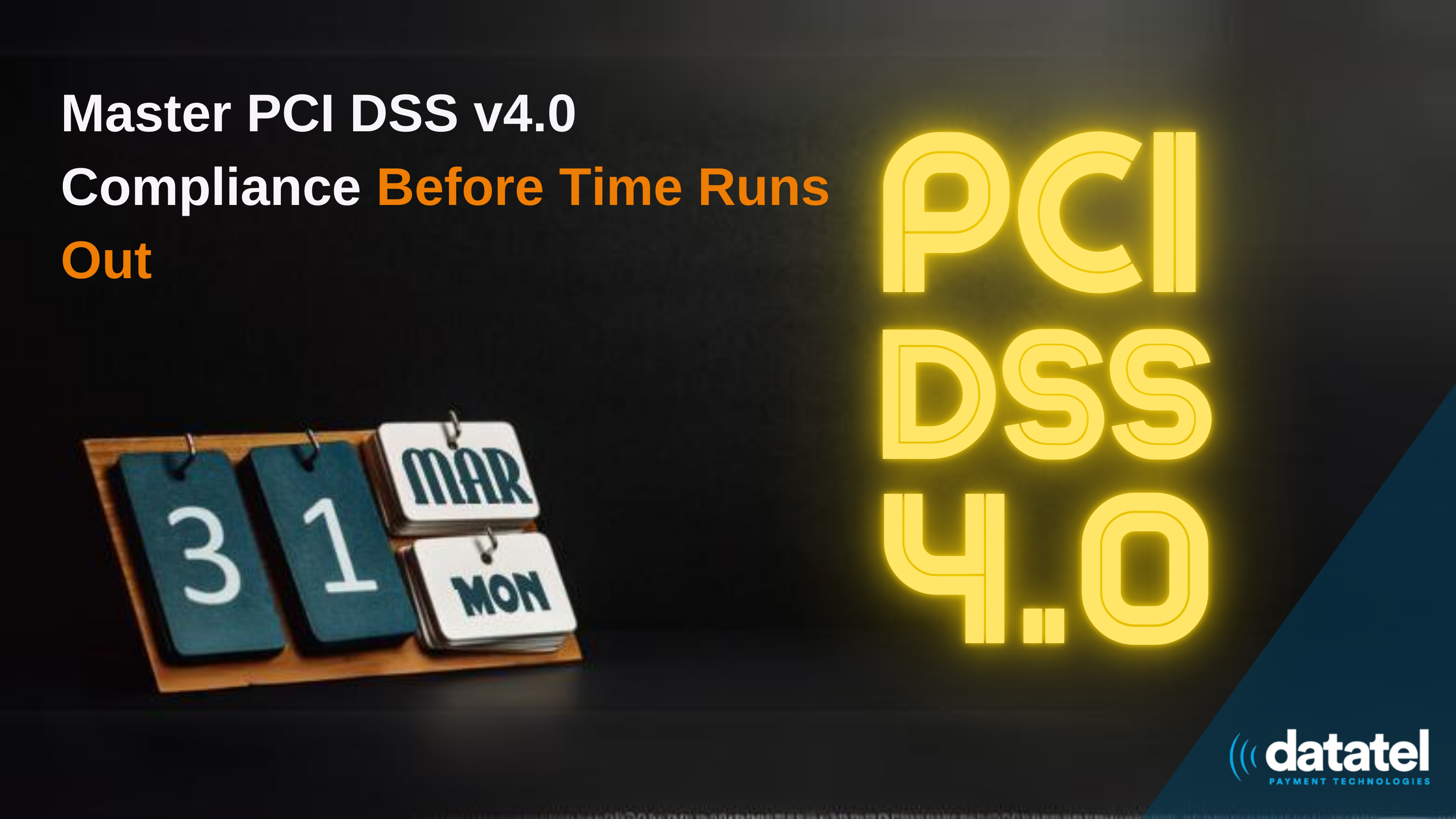 PCI Clock is Ticking – Master PCI DSS v4.0 Compliance Before Time Runs Out 