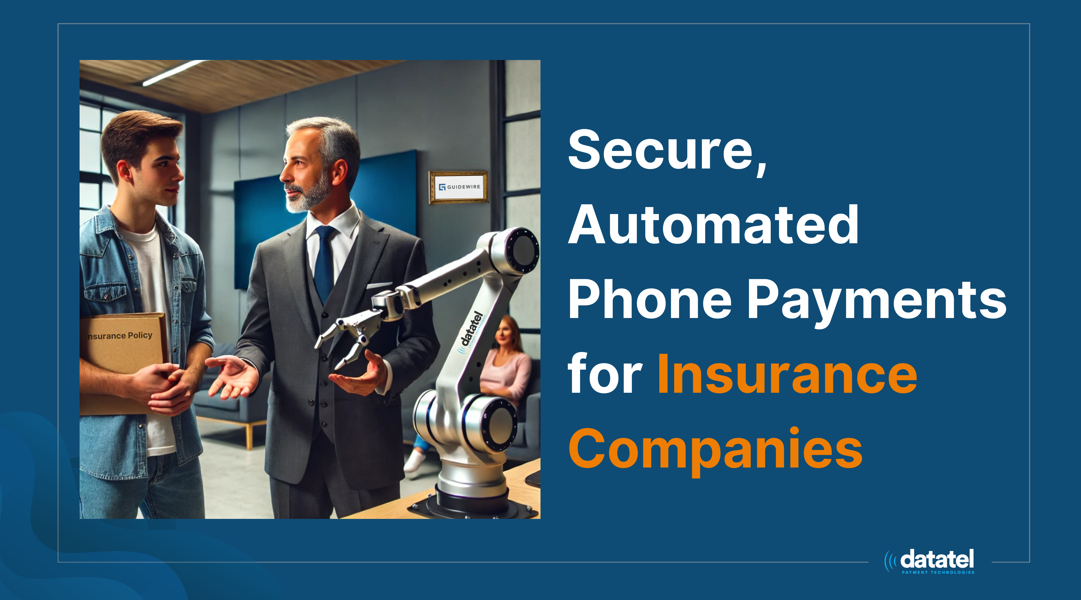 How Datatel CryptoIVR™ Payments Connects with Guidewire For a Seamless and Quick IVR Payments Implementation For Insurance Companies
